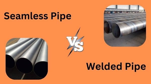 Welded Pipe vs Seamless Pipe